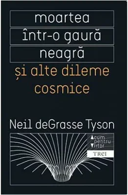 Moartea intr-o gaura neagra si alte dileme cosmice