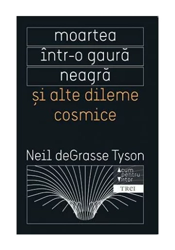 Moartea intr-o gaura neagra si alte dileme cosmice