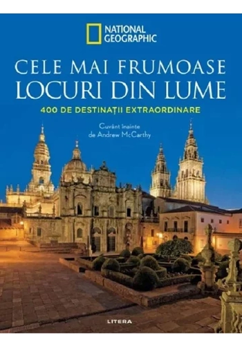Cele mai frumoase locuri din lume. 400 de destinatii extraordinare