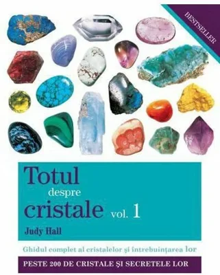 Totul despre cristale Vol. 1