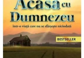 Acasa cu Dumnezeu - intr-o viata care nu se sfarseste niciodata