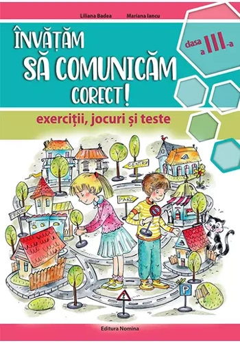 Invatam sa comunicam corect - exercitii, jocuri si teste - cls a 3-a, editia II