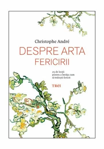 Despre arta fericirii. 25 de lectii pentru a invata cum sa traiesti fericit