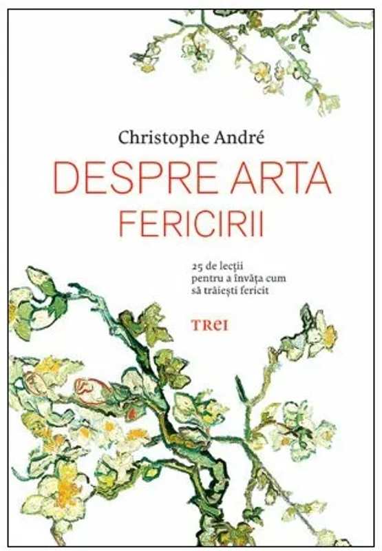 Despre arta fericirii. 25 de lectii pentru a invata cum sa traiesti fericit