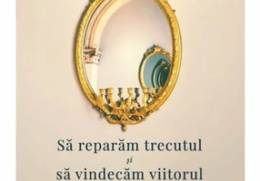 Sa reparam trecutul si sa vindecam viitorul prin recuperarea sufletului