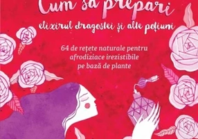 Cum sa prepari elixirul dragostei si alte potiuni