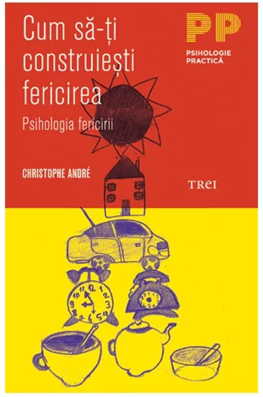 Cum sa-ti construiesti fericirea. O psihologie a fericirii