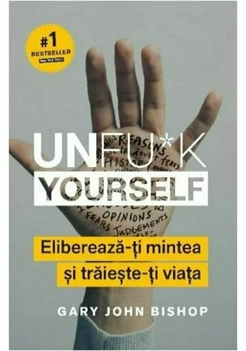 Unfu*k Yourself. Elibereaza-ti mintea si traieste-ti viata