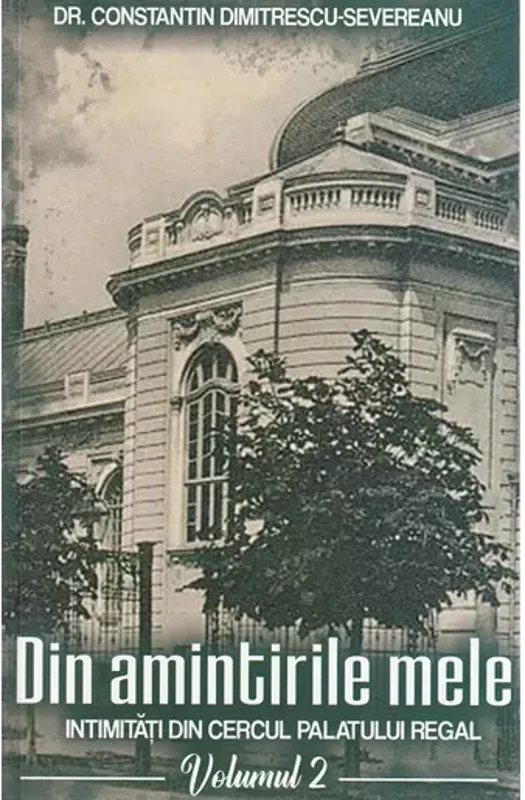 Din amintirile mele. Intimitati din cercul palatului regal, Vol.2