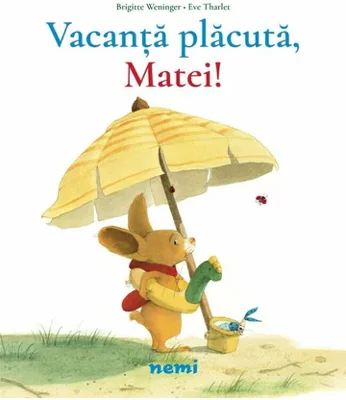 Vacanta placuta, Matei!