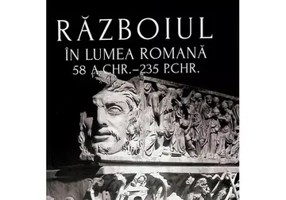 Razboiul in lumea romana 58 A. CHR. - 235 P.CHR.