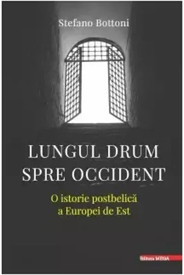 Lungul drum spre Occident: O istorie postbelica a Europei de Est