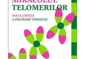 Miracolul telomerilor