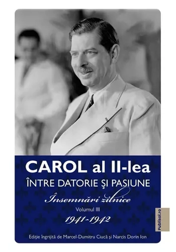 Carol al II-lea intre datorie si pasiune Vol.3 Insemnari zilnice 1941-1942