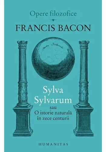 Opere filozofice II.Silva Silvarum