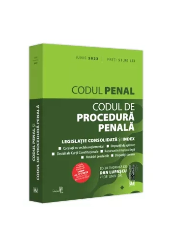 Codul penal si Codul de procedura penala: iunie 2023