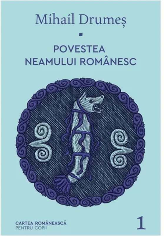 Povestea neamului romanesc Vol. 1