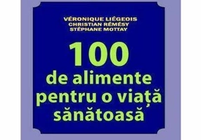 100 de alimente pentru o viata sanatoasa