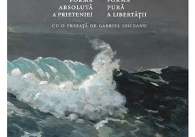 Ahile sau Despre forma absoluta a prieteniei. Ariel sau Despre forma pura a libertatii
