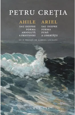 Ahile sau Despre forma absoluta a prieteniei. Ariel sau Despre forma pura a libertatii