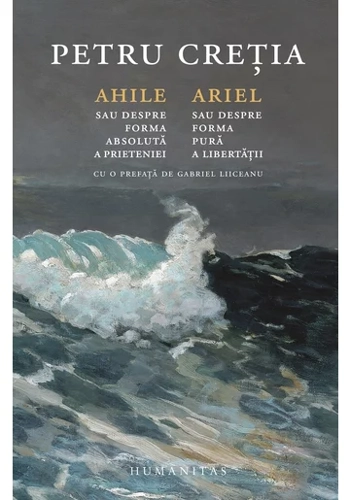 Ahile sau Despre forma absoluta a prieteniei. Ariel sau Despre forma pura a libertatii