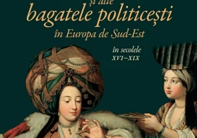Lux, moda si alte bagatele politicesti in Europa de Sud-Est, in secolele XVI–XIX