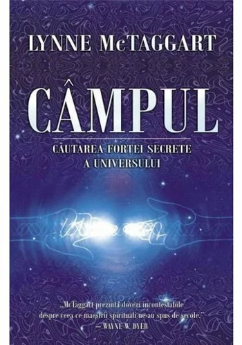 Campul. Cautarea fortei secrete a Universului