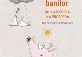 Principiile banilor. De la A DISPERA la A PROSPERA – Ghid de educatie financiara