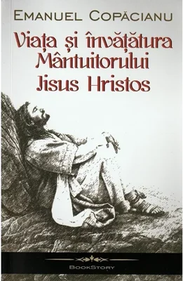 Viata si invataturile Mantuitorului Iisus Hristos