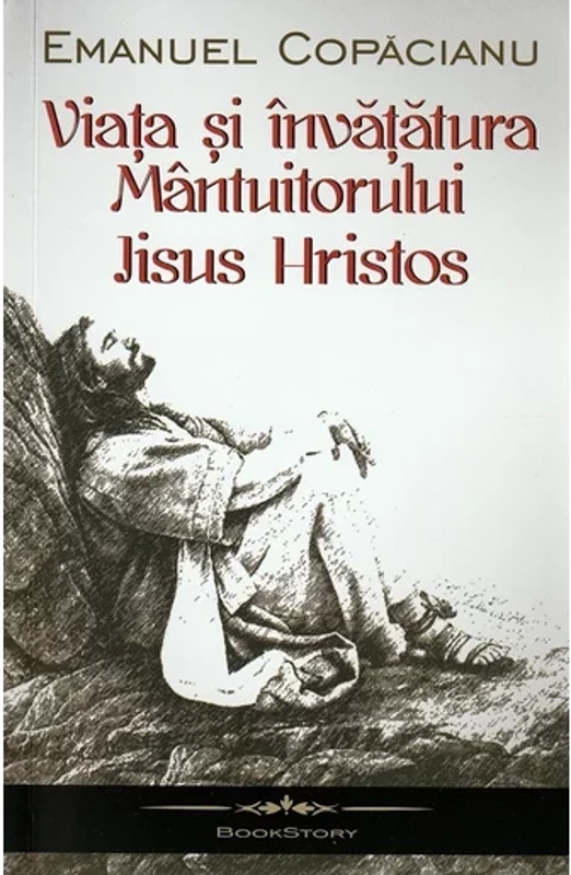Viata si invataturile Mantuitorului Iisus Hristos