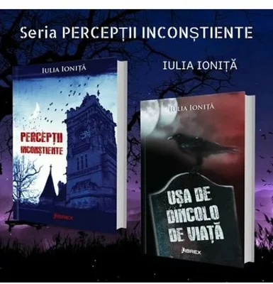 Seria PERCEPTII INCONSTIENTE - Iulia Ionita - Set 2 volume