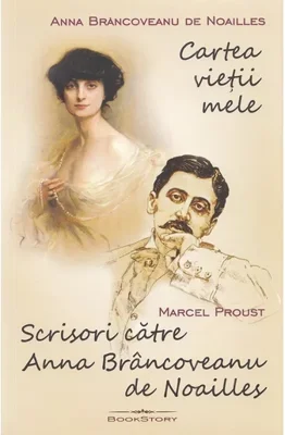 Cartea vietii mele. Scrisori catre Anna Brancoveanu de Noailles