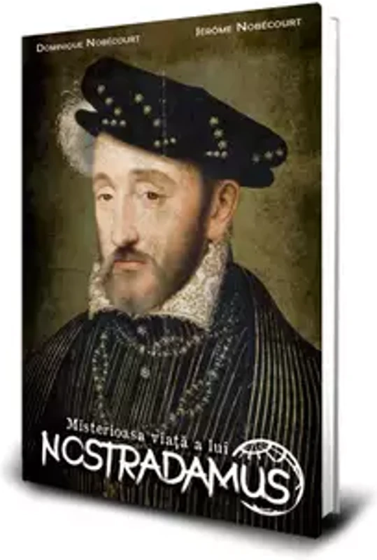 Misterioasa viata a lui Nostradamus