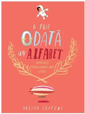 A fost odata un alfabet. Minipovesti pentru (aproape) toate literele