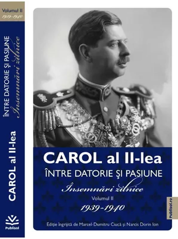 Carol al II lea. Intre datorie si pasiune. Insemnari zilnice VOL. 2
