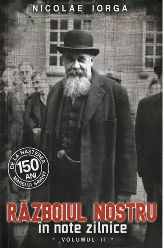 Razboiul nostru in note zilnice, Vol.2
