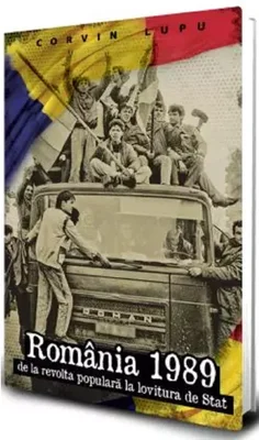 Romania 1989. De la revolta populara la lovitura de stat