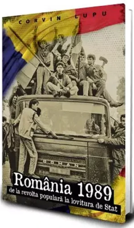 Romania 1989. De la revolta populara la lovitura de stat