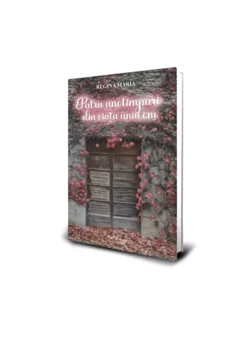 Regina Maria - Patru Anotimpuri Din Viata Unui Om