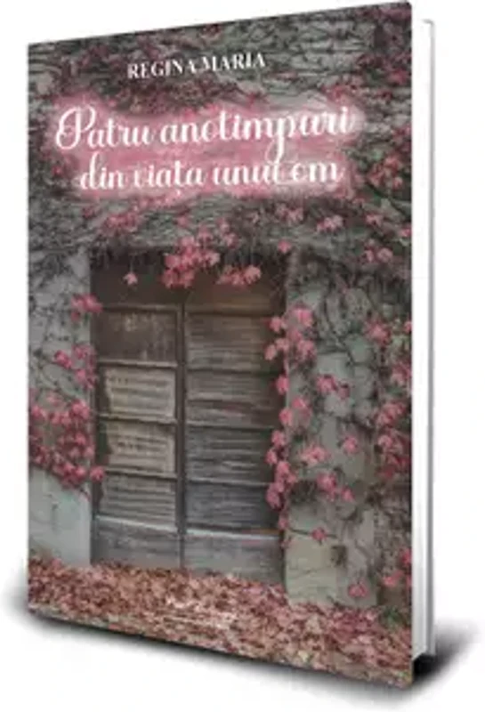 Regina Maria - Patru Anotimpuri Din Viata Unui Om