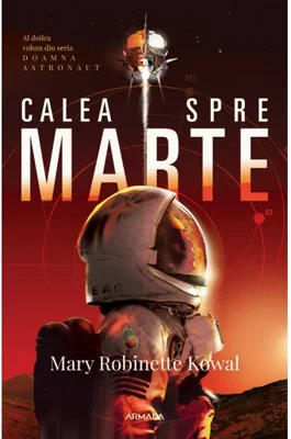 Calea spre Marte (Seria DOAMNA ASTRONAUT, partea a II-a)