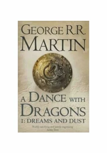 A Dance With Dragons: Part 1 Dreams And Dust (A Song Of Ice And Fire, Book 5)