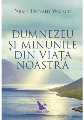 Dumnezeu si minunile din viata noastra