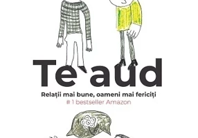 Te aud. Relatii mai bune, oameni mai fericiti