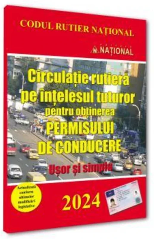 Circulatie rutiera pe intelesul tuturor pentru obținerea permisului de conducere. 2024