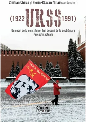 URSS (1922–1991). Un secol de la constituire, trei decenii de la destramare. Perceptii actuale