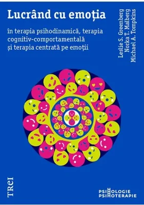 Lucrand cu emotia in terapia psihodinamica, terapia cognitiv-comportamentala și terapia centrata pe emotii