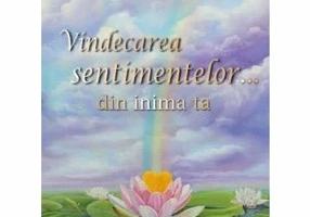 Vindecarea sentimentelor... din inima ta
