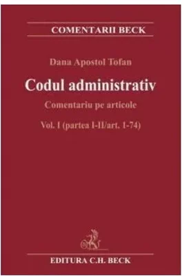 Codul administrativ Comentariu pe articole. Vol. I (partea I-II/art. 1-74)