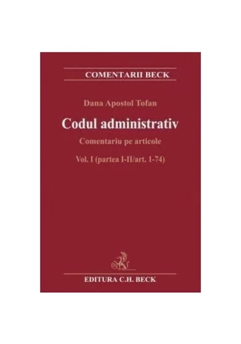 Codul administrativ Comentariu pe articole. Vol. I (partea I-II/art. 1-74)